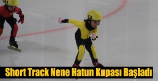 Short Track Nene Hatun Kupası Başladı!