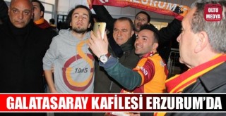Galatasaray kafilesi Erzurum'da