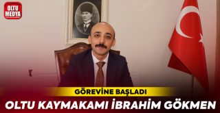 Oltu Kaymakamı İbrahim Gökmen görevine başladı