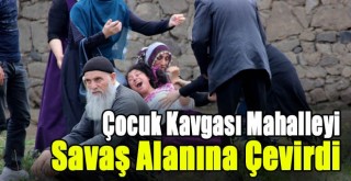 Erzurum’da Çocuk Kavgası Mahalleyi Savaş Alanına Çevirdi!
