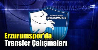 BB Erzurumspor Yönetimi Transfer Çalışmalarına Start Verdi!