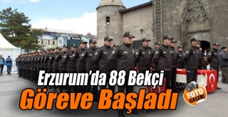 Erzurum’da 88 Bekçi Göreve Başladı!