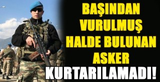 Sokak Ortasında Yaralı Bulunan Asker Kurtarılamadı!