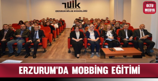 Erzurum'da Mobbing Eğitimi