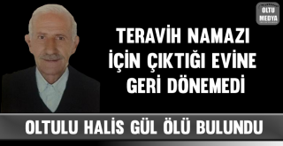Oltulu Halis Gül (75) Ölü Bulundu