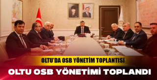 Oltu OSB yönetimi toplandı