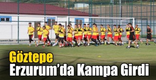 Göztepe, Erzurum’da Kampa Girdi!