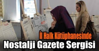 İl Halk Kütüphanesinde Nostalji Gazete Sergisi!