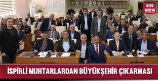 İspirli Muhtarlardan Büyükşehir Çıkarması