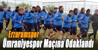 B.B. Erzurumspor, Ümraniyespor Maçına Odaklandı!