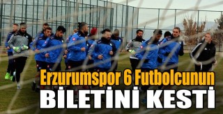 Erzurumspor 6 Futbolcunun Biletini Kesti!