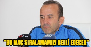 Mehmet Özdilek: ''Yeni Malatyaspor maçı sıralamamızı belirleyen maç olacak''