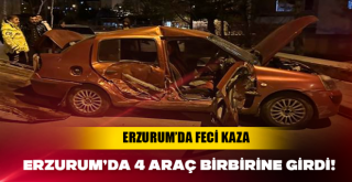 Erzurum'da 4 araç birbirine girdi!
