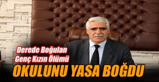 Derede Boğulan Genç Kızın Ölümü, Okulunu Yasa Boğdu!