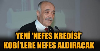 ETSO Yönetim Kurulu Başkanı Yücelik: ''Nefes Kredisi Üretim ve İstihdamı Destekleyecek''