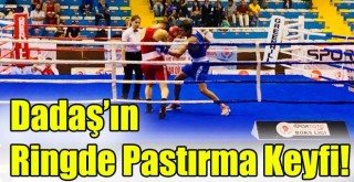 Dadaş’ın Ringde Pastırma Keyfi!