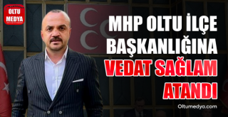 MHP Oltu İlçe Başkanlığına Vedat Sağlam atandı