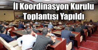 İl Koordinasyon Kurulu Toplantısı Yapıldı!