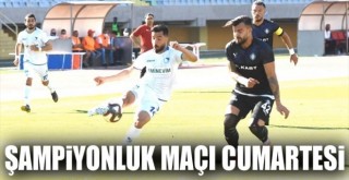 Şampiyonluk maçı Cumartesi